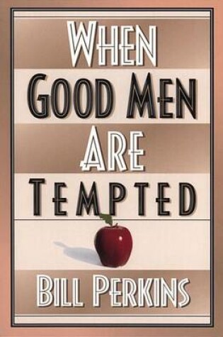 Cover of When Good Men Are Tempted
