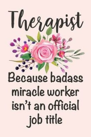 Cover of Therapist - Because Badass Miracle Worker Isn't An Official Job Title