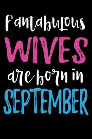 Cover of Fantabulous Wives Are Born In September