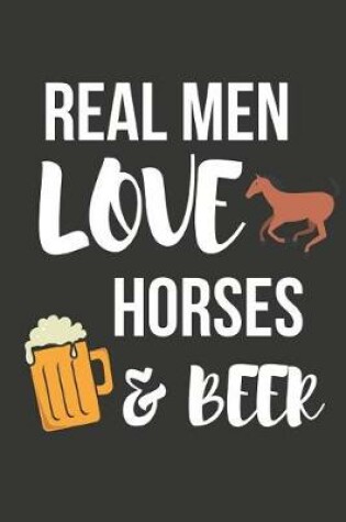 Cover of Real Men Love Horses & Beer