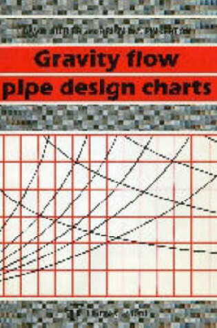 Cover of Gravity Flow Pipe Design Charts