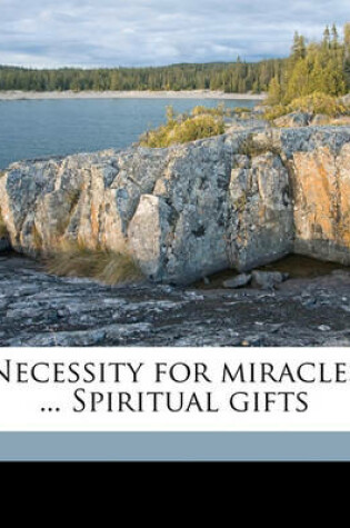 Cover of Necessity for Miracles ... Spiritual Gifts