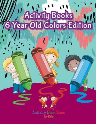 Book cover for Activity Books 6 Year Old Colors Edition