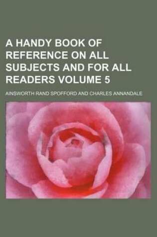 Cover of A Handy Book of Reference on All Subjects and for All Readers Volume 5