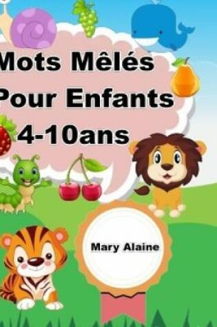 Cover of Mots Mêlés Pour Enfants 4-10ans