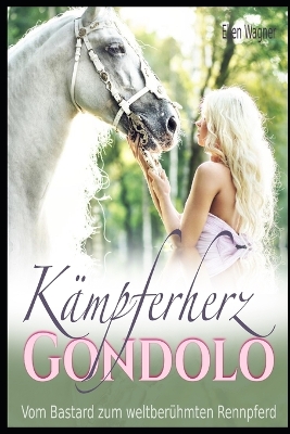 Book cover for Kämpferherz Gondolo - vom Bastard zum weltberühmten Rennpferd