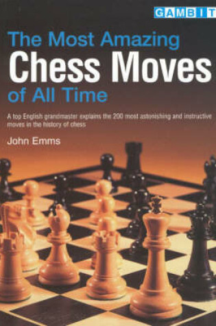 Cover of The Most Amazing Chess Moves of All Time