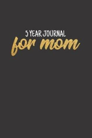 Cover of 5 Year Journal for Mom