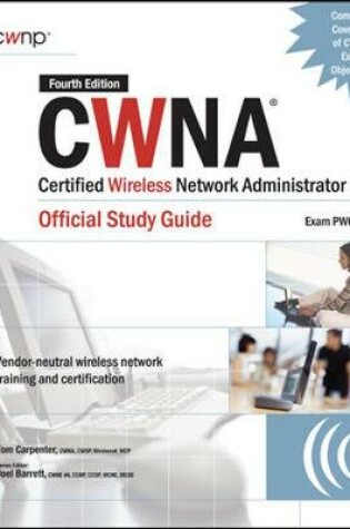 Cover of CWNA Certified Wireless Network Administrator Official Study Guide (Exam PW0-100), Fourth Edition