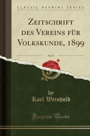 Cover of Zeitschrift Des Vereins Für Volkskunde, 1899, Vol. 9 (Classic Reprint)