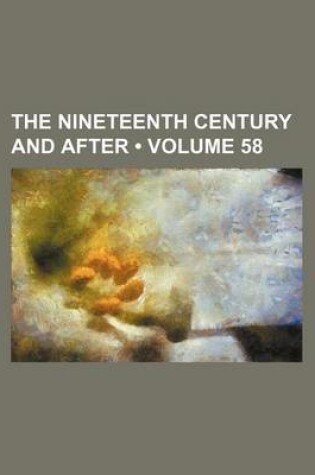 Cover of The Nineteenth Century and After (Volume 58)