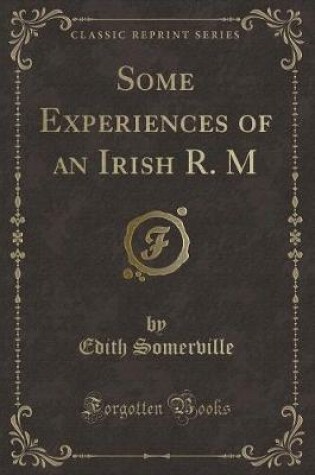 Cover of Some Experiences of an Irish R. M (Classic Reprint)