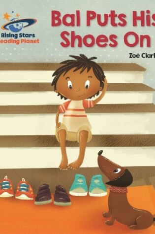 Cover of Reading Planet - Bal Puts His Shoes On - Pink B: Galaxy