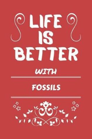 Cover of Life Is Better With Fossils