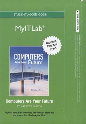 Book cover for myitlab with Pearson eText -- Access Card -- for Computers Are Your Future