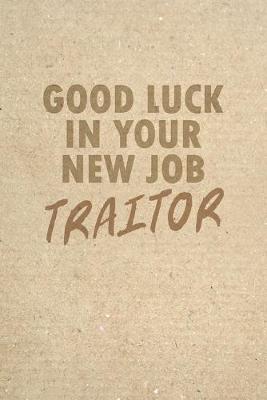 Book cover for Good Luck In Your New Job Traitor