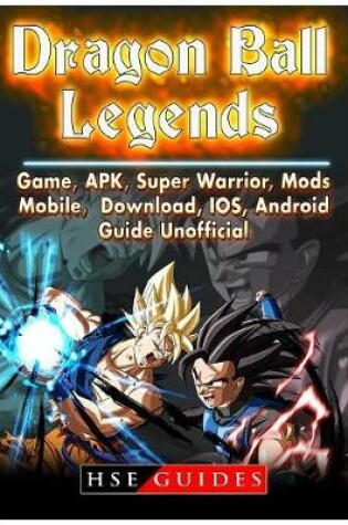 Cover of Dragon Ball Legends, Game, Apk, Super Warrior, Mods, Mobile, Download, Ios, Android, Guide Unofficial