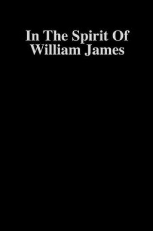 Cover of In the Spirit of William James