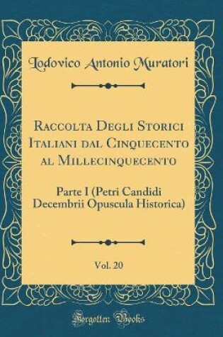 Cover of Raccolta Degli Storici Italiani Dal Cinquecento Al Millecinquecento, Vol. 20