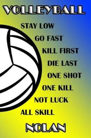 Cover of Volleyball Stay Low Go Fast Kill First Die Last One Shot One Kill Not Luck All Skill Nolan