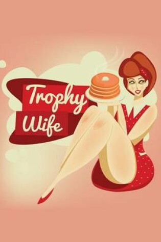 Cover of Trophy Wife Pin-up Journal