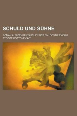 Cover of Schuld Und Suhne; Roman Aus Dem Russischen Des F.M. Dostojewskij