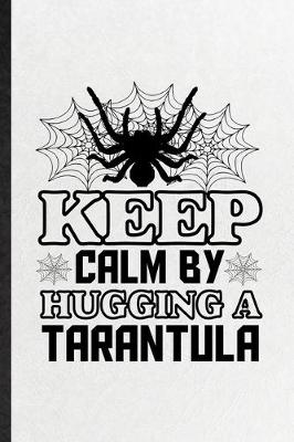 Book cover for Keep Calm by Hugging a Tarantula