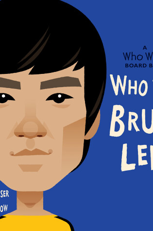 Cover of Who Was Bruce Lee?: A Who Was? Board Book
