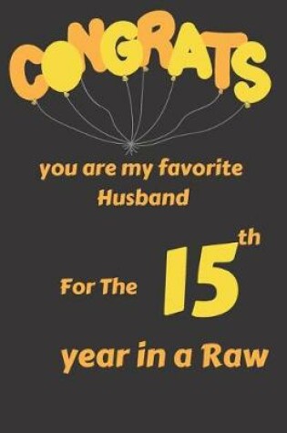 Cover of Congrats You Are My Favorite Husband for the 15th Year in a Raw