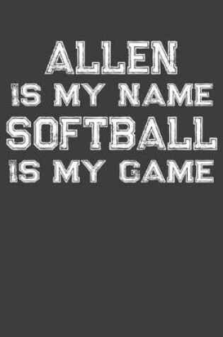 Cover of Allen Is My Name Softball Is My Game