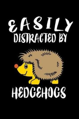 Cover of Easily Distracted By Hedgehogs