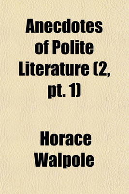 Book cover for Anecdotes of Polite Literature (Volume 2, PT. 1)