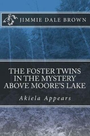 Cover of The Foster Twins in the Mystery Above Moore's Lake