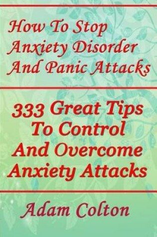 Cover of How To Stop Anxiety Disorder And Panic Attacks