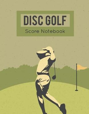 Book cover for Disc Golf Score Notebook