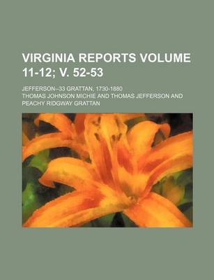 Book cover for Virginia Reports Volume 11-12; V. 52-53; Jefferson--33 Grattan, 1730-1880