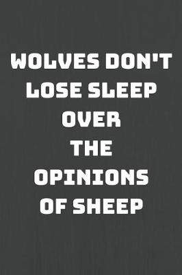 Book cover for Wolves Don't Lose Sleep Over the Opinions of Sheep