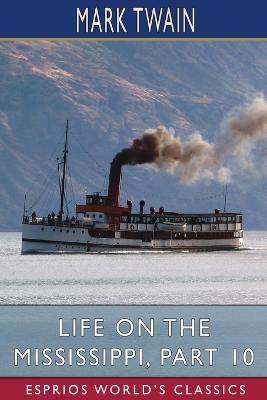 Book cover for Life on the Mississippi, Part 10 (Esprios Classics)