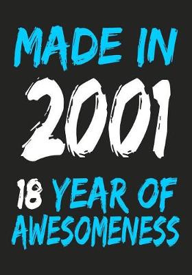 Book cover for Made In 2001 18 Years Of Awesomeness