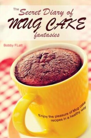 Cover of The Secret Diary of Mug Cake Fantasies