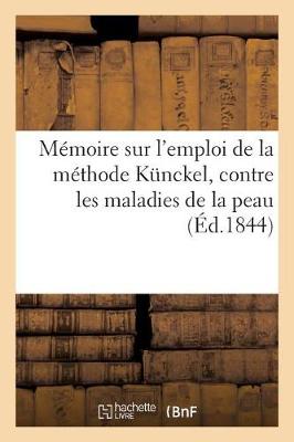 Book cover for Memoire Sur l'Emploi de la Methode Kunckel, Contre Les Maladies de la Peau