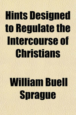 Cover of Hints Designed to Regulate the Intercourse of Christians