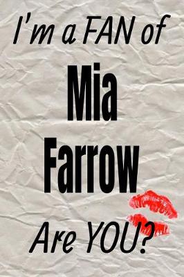 Cover of I'm a Fan of Mia Farrow Are You? Creative Writing Lined Journal