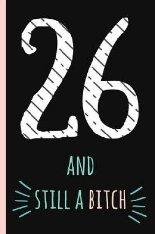 Cover of 26 and Still a Bitch