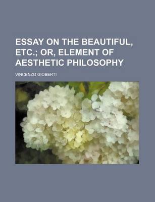 Book cover for Essay on the Beautiful, Etc.; Or, Element of Aesthetic Philosophy