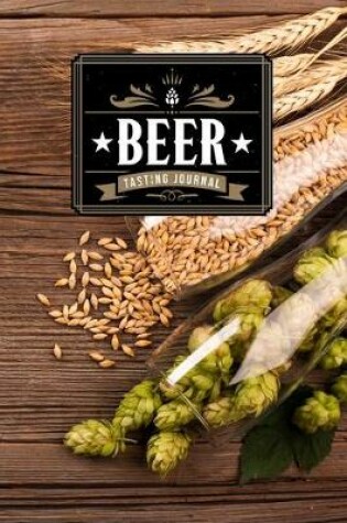 Cover of Beer Brewing Brewer Tasting Sampling Journal Notebook Log Book Diary - Hop and Barley