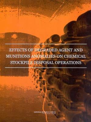 Book cover for Effects of Degraded Agent and Munitions Anomalies on Chemical Stockpile Disposal Operations