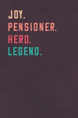 Cover of Joy. Pensioner. Hero. Legend.