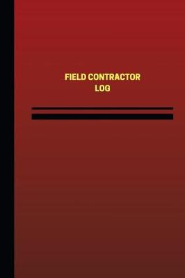 Book cover for Field Contractor Log (Logbook, Journal - 124 Pages, 6 X 9 Inches)