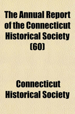 Cover of The Annual Report of the Connecticut Historical Society (60)